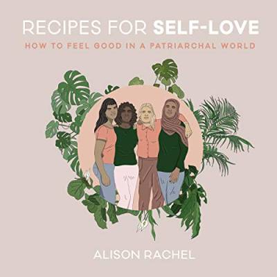 Recipes for Self-Love: How to Feel Good in a Patriarchal World von Harper Collins Publ. USA